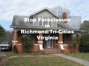Stop Foreclosure in the RIchmond Tri Cities Virginia